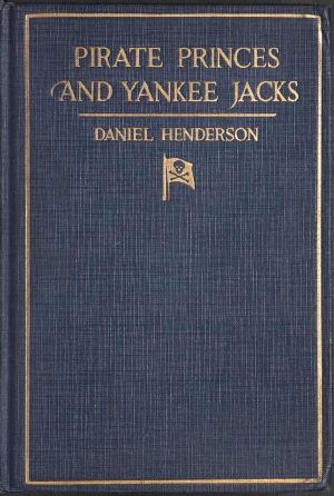 [Gutenberg 63124] • Pirate Princes and Yankee Jacks / Setting forth David Forsyth's Adventures in America's Battles on Sea and Desert with the Buccaneer Princes of Barbary, with an Account of a Search under the Sands of the Sahara Desert for the Treasure-filled Tomb of Ancient Kings